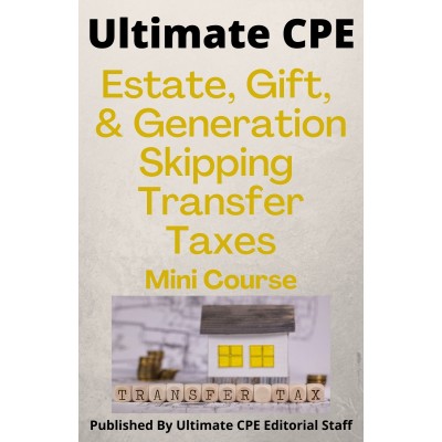 Estate, Gift and Generation Skipping Transfer Taxes 2022 Mini Course